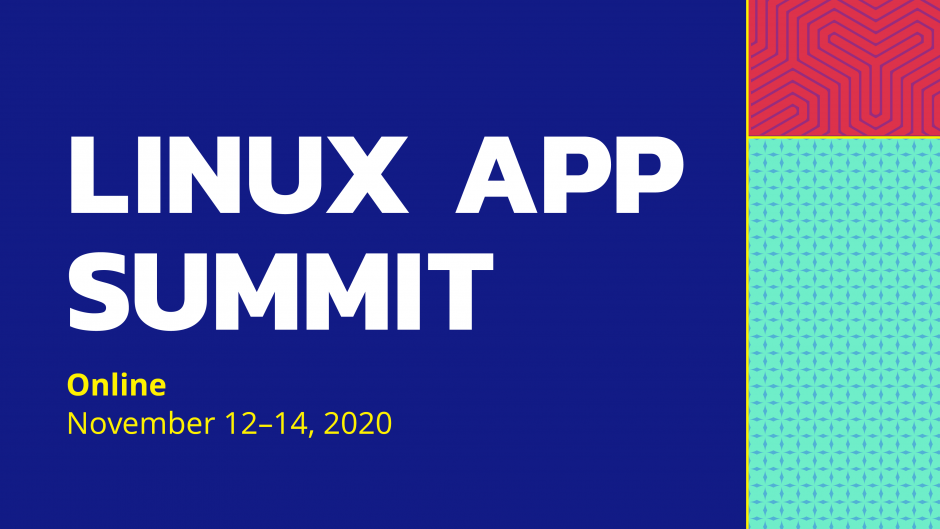 Linux App Summit. Online, November 12-14, 2020